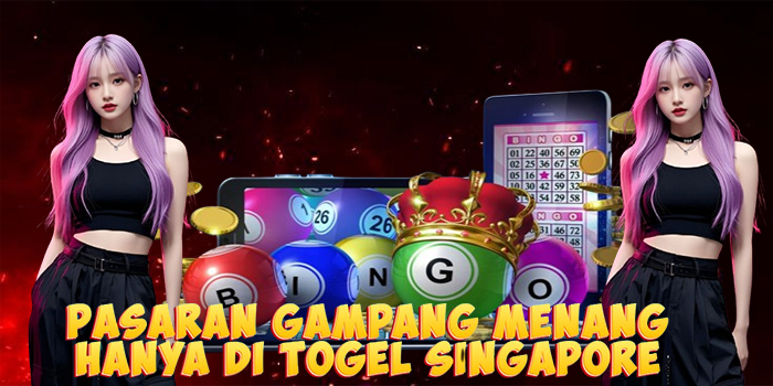 Pasaran Gampang Menang Hanya di Togel Singapore
